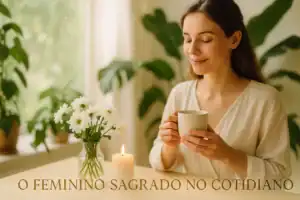Mulher espiritual em rotina diária, segurando chá em ambiente iluminado, simbolizando o feminino sagrado no cotidiano.